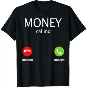 Money Calling Decline Accept T-Shirt