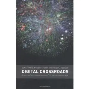 USED-Digital Crossroads: American Telecommunications Policy In The Internet Age by Jonathan E. Nuechterlein (Hardcover)