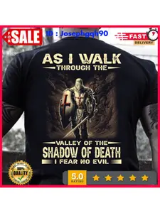 As I Walk Through The Valley of The Shadow of Death I Fear No Evil Tshirt Men
