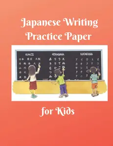 Japanese Writing Practice Paper for Kids: Kanji Hiragana Katakana