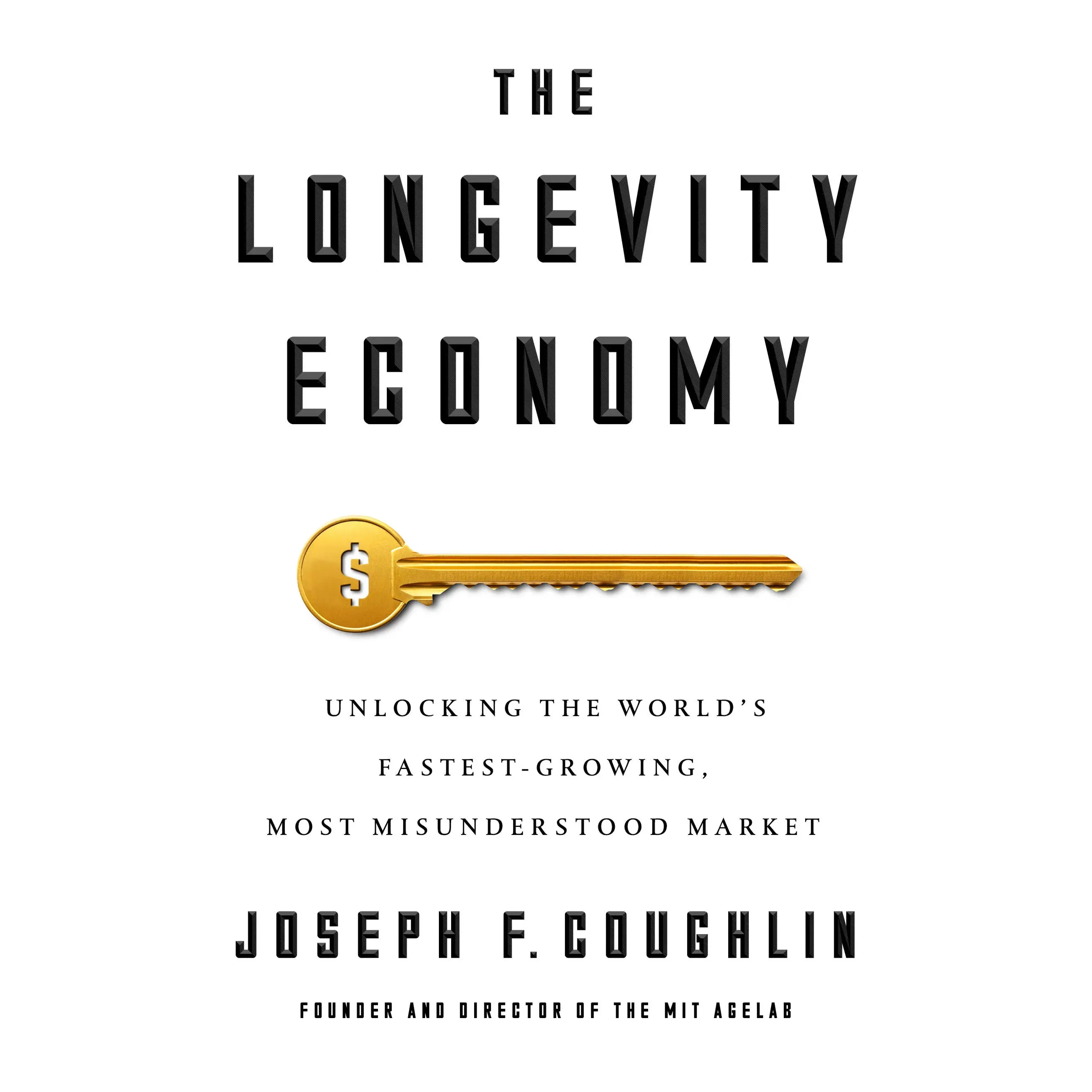 The Longevity Economy by Joseph F. Coughlin [Hardcover Book]