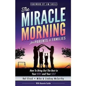 USED-The Miracle Morning for Parents and Families: How to Bring Out the Best in Your KIDS and Your SELF by McCarthy, Lindsay (Paperback)