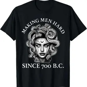 Making Men Hard Since 700 B.C Funny Feminist Medusa Ancient T-Shirt Novelty Graphic T Shirt funny tshirt Undershirts Tees Casual Streetwear Classic Plain Men's Women Cotton Moisture Wicking Short Sleeve Crew Neck
