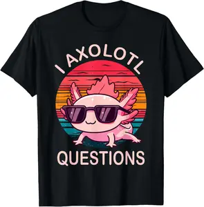 100% Cotton Funny I Axolotl Questions Gifts Axolotl Wearing a Sunglasses T-Shirt