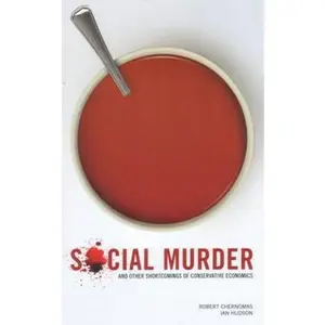 USED-Social Murder and Other Shortcomings of Conservative Economics by Chernomas, Robert (Paperback)
