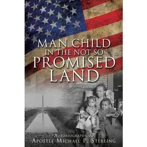 USED-Man Child in the Not So Promised Land by Sterling, Apostle Michael P. (Paperback)