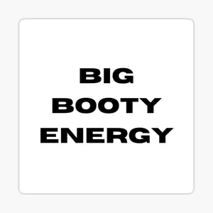 Big Booty Energy Vinyl Sticker