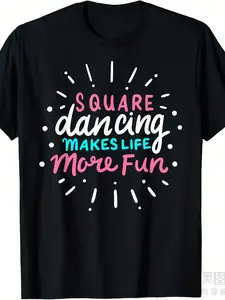 Square Dancing Makes Life More Fun Funny Square Dance T-ShirtSame style for men and women  summer short-sleeved printed T-shirt pure cotton 220G, Casual Wear, Summer Outfit, Retro Style, Graphic Print, Comfortable Fit, Lightweight Fabric, Short