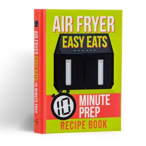 Air Fryer Easy Eats Recipe Book: 10 Minute Prep - Easy-to-follow Quick Dinner Ideas