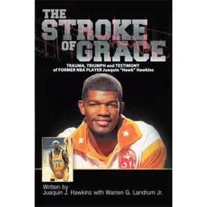 USED-The Stroke of Grace: Trauma, Triumph and Testimony of Former NBA Player Juaquin Hawkins by Hawkins, Juaquin (Paperback)