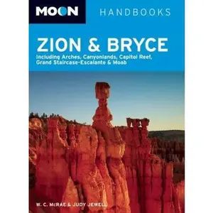 USED-Moon Zion & Bryce: Including Arches, Canyonlands, Capitol Reef, Grand Staircase-Escalante & Moab (Moon Handbooks) by Bill McRae (Paperback)