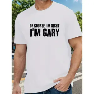 Funny "Of Course I'm Right, I'm Gary" T-Shirt for Men & - Soft Cotton Unisex Tee with Gary Print, Lightweight Casual Short Sleeve Shirt, Humorous Graphic Top for Year-Round Wear