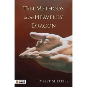 USED-Ten Methods of the Heavenly Dragon by Sheaffer, Robert (Paperback)