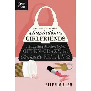 USED-The One Year Book of Inspiration for Girlfriends: Juggling Not-So-Perfect, Often-Crazy, But Gloriously Real Lives by Miller, Ellen (Paperback)