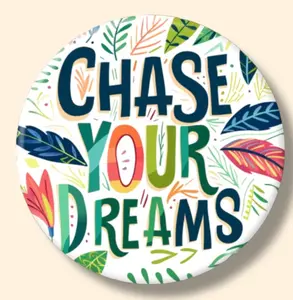 Motivational Inspiration Chase Your Dreams Magnet or Button 2.25 Inch Metal Round Decor for Fridge, Locker, or Backpacks Decorative