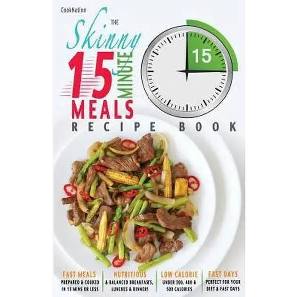 USED Book - The Skinny 15 Minute Meals Recipe Book: Delicious, Nutritious & Super-Fast Meals in 15 Minutes or Less. All Under 300, 400 & 500 Calories. by Cooknation (Paperback) - english, Quick Meal, Easy Recipe