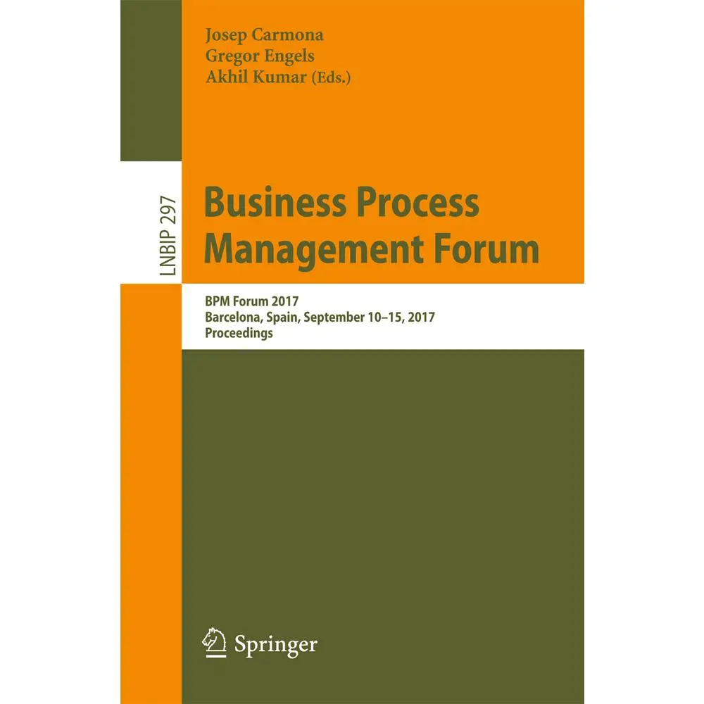 USED-Business Process Management Forum: BPM Forum 2017, Barcelona, Spain, September 10-15, 2017, Proceedings (Paperback)