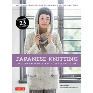 USED-Japanese Knitting: Patterns for Sweaters, Scarves and More: Knits and Crochets for Experienced Needle Crafters (15 Knitting Patterns and 8 Crochet Pat by Michiyo (Paperback)