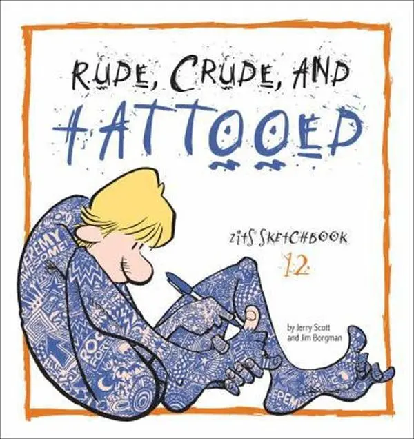 Used Book - Rude, Crude, and Tattooed: Zits Sketchbook 12 Volume 17 by Borgman, Jim, Sara, Pierce, Hector - Trade Paperback - English - Andrews McMeel Publishing, Teen Reading