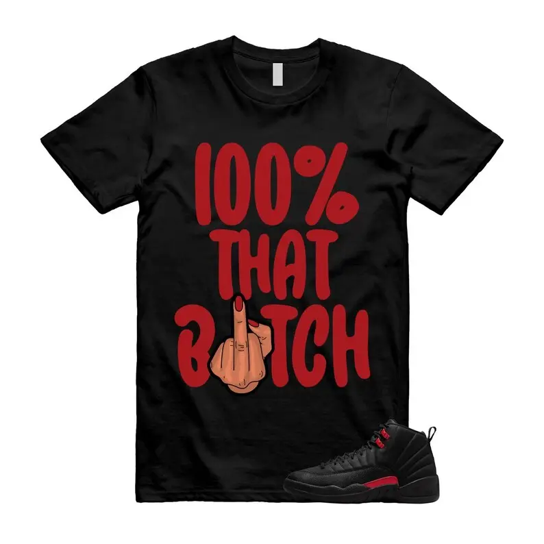 AJ12 Bloodline Black Red Match T Shirt, 100 That B!tch Graphic Tee, 90s Hip Hop Tee, Gift For Women and Man Unisex T-Shirt, Cozy Gift