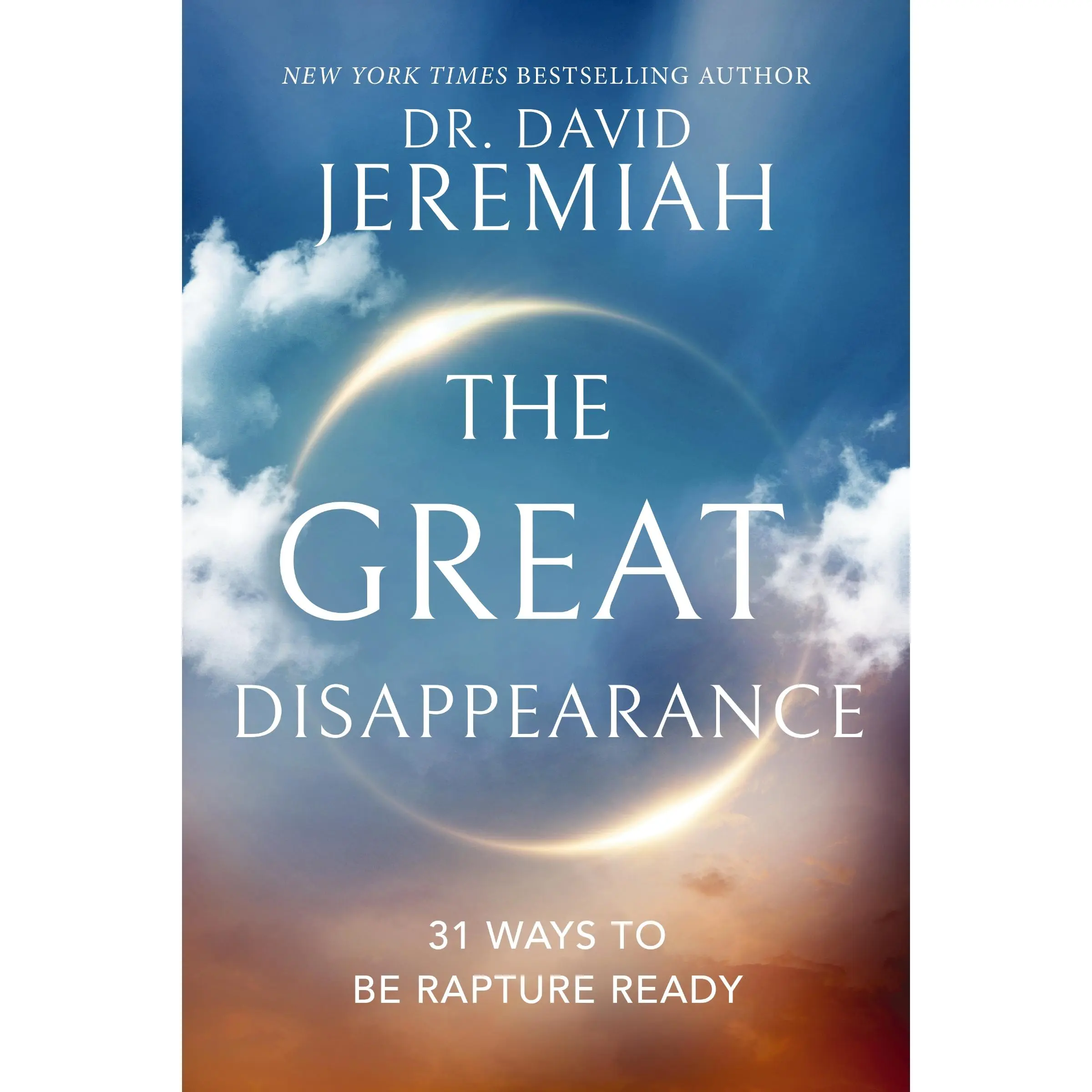The Great Disappearance: 31 Ways to be Rapture Ready by Dr.  David Jeremiah [Paperback Book]
