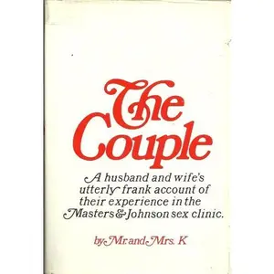 USED-The Couple: A Husband and Wife's utterly frank account of their experience in the Masters& Johnson sex clinic by Mr. & Mrs. K (Hardcover)