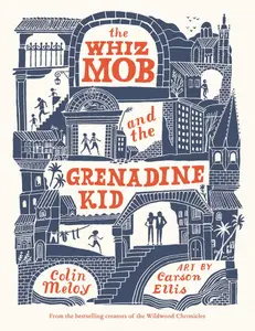 The Whiz Mob and the Grenadine Kid by Colin Meloy||Carson Ellis [Paperback Book]