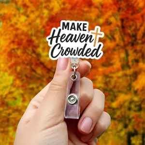 Make Heaven Crowded Badge Reel, Christian Faith ID Holder for Nurses & Teachers, Retractable Work Badge Clip, Religious Gift Idea.