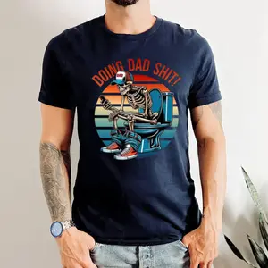 Doing Dad Shit, Funny Shirt For Dad Father Daddy Men Him, Dad Always In The Bathroom, Father's Day Gift, Birthday Gift, Casual Clothing Crewneck Tee
