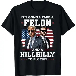 100% Cotton Men'S Trump Vance It'S Gonna Take A Felon And A Hillbilly To Fix T-Shirt Golf Gift T-Shirt For Men And Women