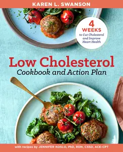 USED-The Low Cholesterol Cookbook and Action Plan: 4 Weeks to Cut Cholesterol and Improve Heart Health by Swanson, Karen L. (Paperback)