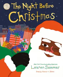 The Night Before Christmas by Clement C. Moore and Lauren Semmer [Hardback Book] A special foil-stamped edition featuring a cheerful Black Santa and family, showcasing Black joy and love in this cozy reimagined holiday classic Art