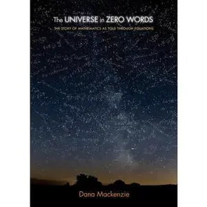 USED-The Universe in Zero Words: The Story of Mathematics as Told through Equations by Dana Mackenzie (Hardcover)
