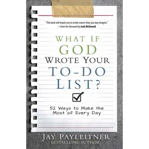 USED-What If God Wrote Your To-Do List?: 52 Ways to Make the Most of Every Day by Payleitner, Jay (Paperback)
