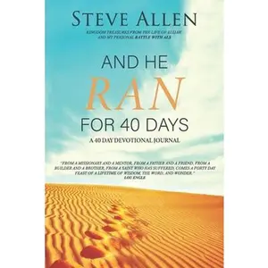 USED-And He Ran for 40 Days: Kingdom Treasures from the Life of Elijah and My Personal Battle with ALS by Allen, Steve (Paperback)