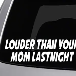 Funny Car Decals for Loud Cars - Louder than Your Mom Last Night - 8" Wide