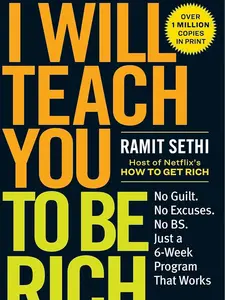 I Will Teach You to Be Rich: No Guilt. No Excuses. Just a 6-Week Program That Works (Second Edition)