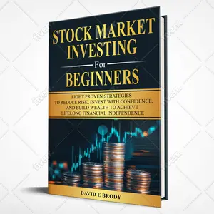 David E Brody STOCK MARKET INVESTING FOR BEGINNERS Eight Proven Strategies to Reduce Risk Invest with Confidence & Build Wealth for Lifelong Financial Independence