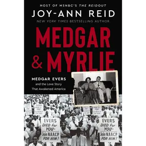 Medgar and Myrlie: Medgar Evers and the Love Story That Awakened America by Joy-Ann Reid [Hardback Book]