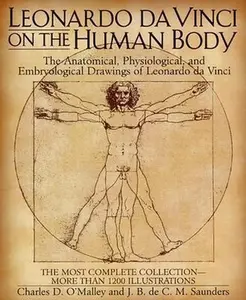 USED-Leonardo da Vinci on the Human Body: The Anatomical, Physiological, and Embryological Drawings of Leonardo da Vinci by C. O'Malley (Hardcover)