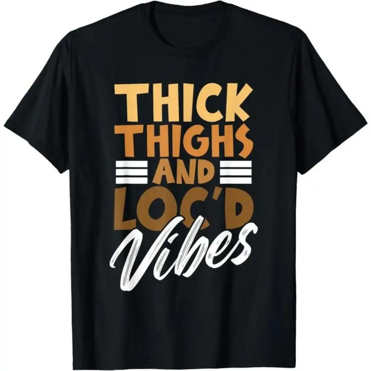 Thick Thighs and Locd Vibes Celebrate Proud African Melanin Women T Shirt