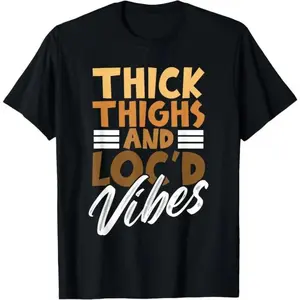 Thick Thighs and Loc'd Vibes – Proud African Melanin Women T-Shirt