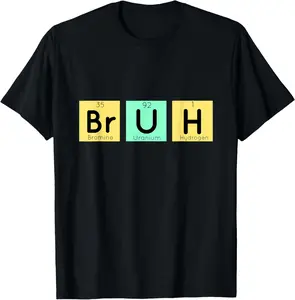 100% cotton Unisex Bruh Funny Chemistry Gift Meme Periodic Table Meme Elements T-Shirt