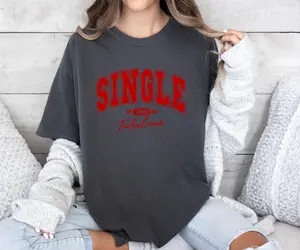 Single and Fabulous Custom colors tee shirt Casual Comfort Cotton Top Womenswear Everyday Love