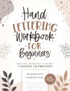 Hand Lettering Workbook for Beginners with Traceable Alphabets: Practice Brush Pen Lettering & Complete Fun Challenges