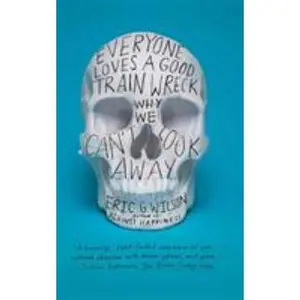 USED-Everyone Loves a Good Train Wreck by Wilson, Eric G. (Paperback)