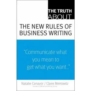 USED-The Truth about the New Rules of Business Writing by Canavor, Natalie (Paperback)
