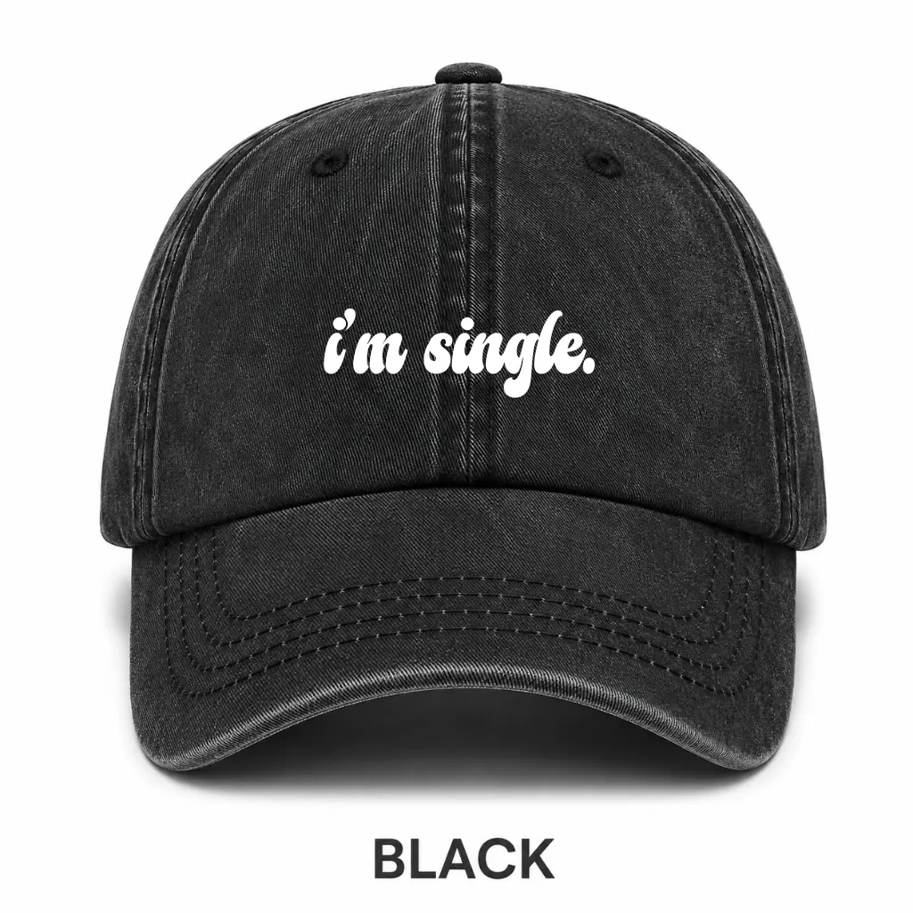 I'm Single Washed Printed  Hat, Funny Quote Cap, Casual Everyday Wear Unisex Adjustable Cap