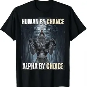 [100% Cotton] Human By Chance Alpha By ChoiceCool Funny Alpha Wolf Fans T-Shirt Classic Cotton T-Shirt Men'S Top Short Sleeve Street Wear Round Neck Werewolf Underwear Streetwear Gift  For  All Crewneck Menswear Hoodie Big T-Shirt For Men And Women