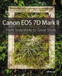 USED-Canon EOS 7d Mark II: From Snapshots to Great Shots by Revell, Jeff (Paperback)